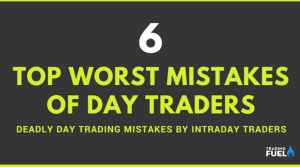 Top Worst Mistakes By Day Traders (Intraday Traders) - Trading Fuel