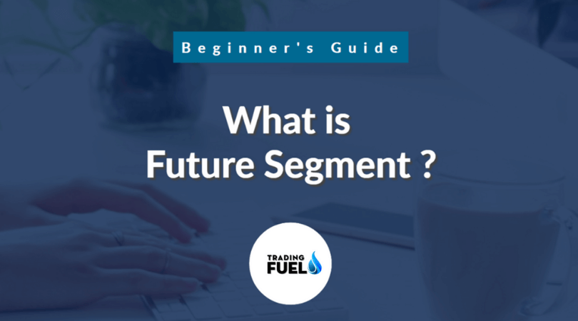 Learn Everything About Future Segment !