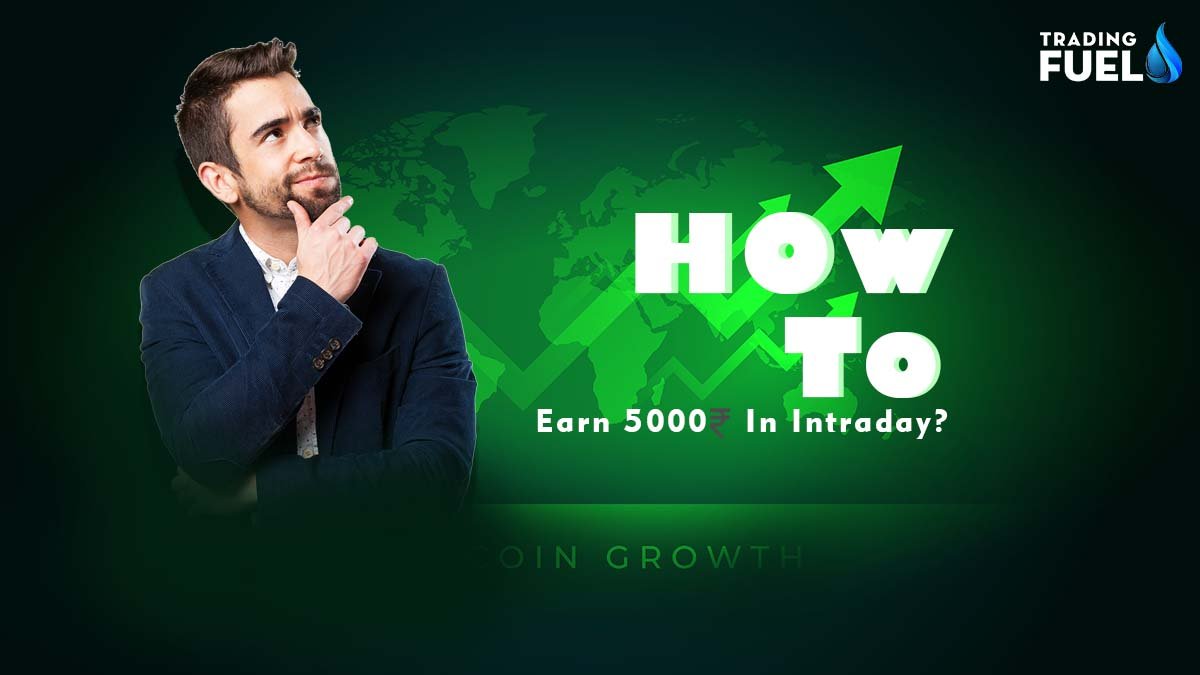 Best Tips to Earn Easily 5000 in Intraday Trading