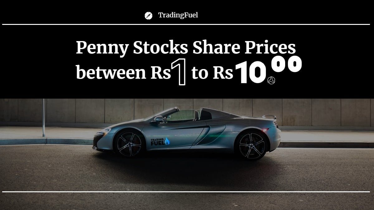 Penny Stocks Share Prices between Rs 1 to Rs 10