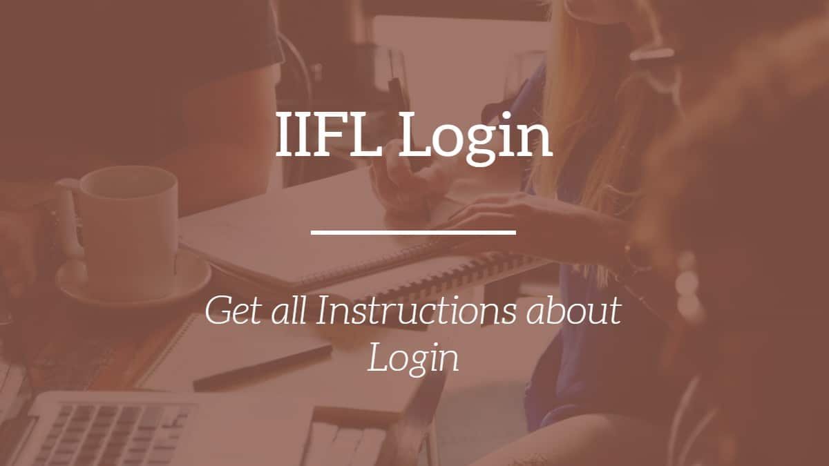 IIFL Login- Get all Instructions about Login