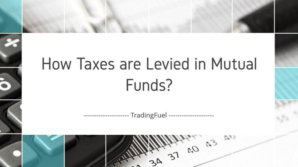 How Taxes are Levied in Mutual Funds