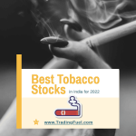 Best Tobacco Stocks in India for 2022