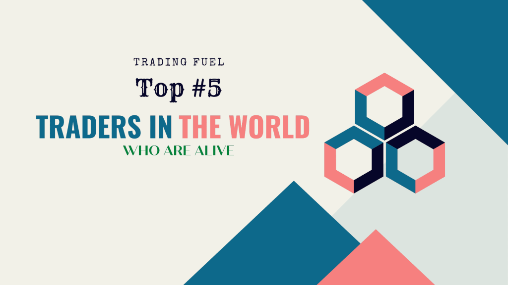 top-5-traders-in-the-world-who-are-alive-trading-fuel