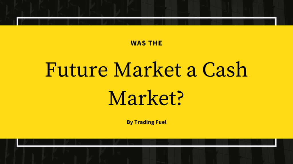 Was the Future Market a Cash Market