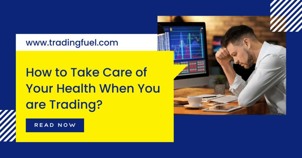 How to take care of your health when you are trading?